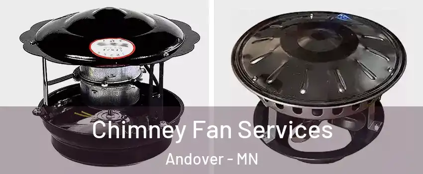  Chimney Fan Services Andover - MN