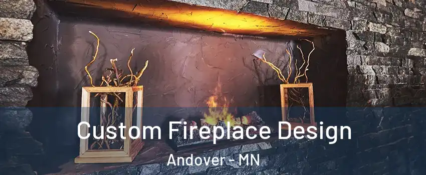  Custom Fireplace Design Andover - MN