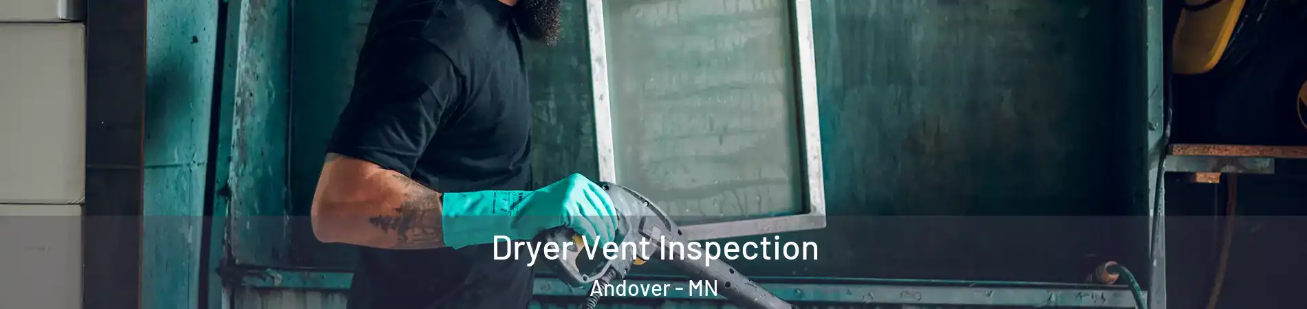  Dryer Vent Inspection Andover - MN