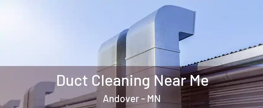  Duct Cleaning Near Me Andover - MN