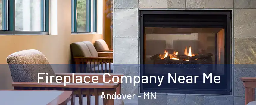  Fireplace Company Near Me Andover - MN