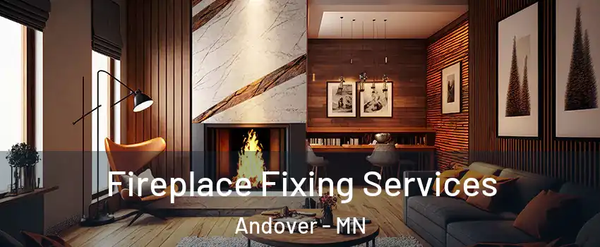  Fireplace Fixing Services Andover - MN