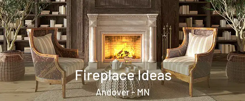  Fireplace Ideas Andover - MN