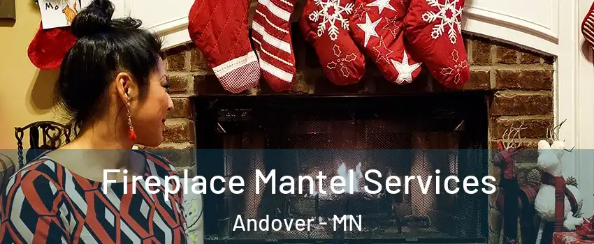  Fireplace Mantel Services Andover - MN