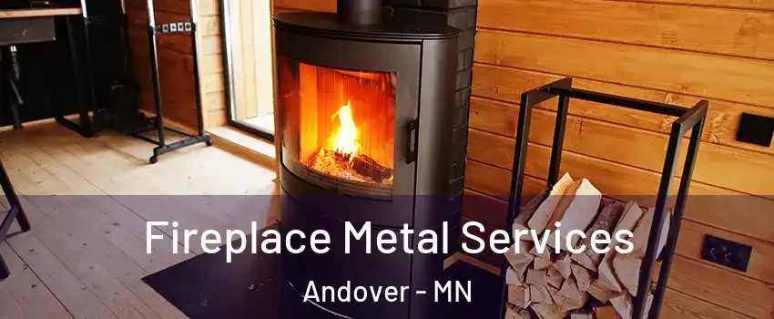 Fireplace Metal Services Andover - MN