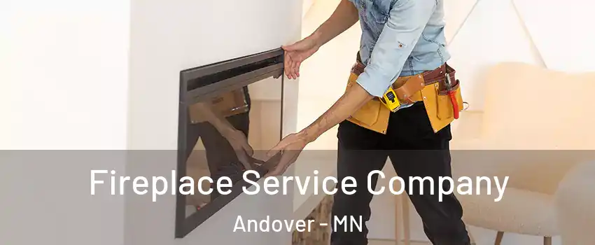  Fireplace Service Company Andover - MN