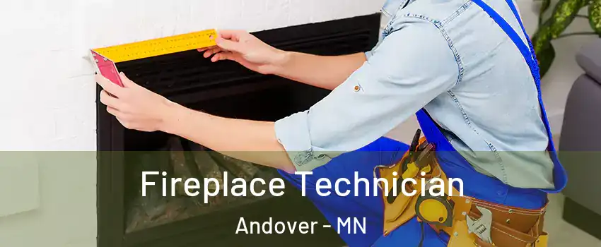  Fireplace Technician Andover - MN