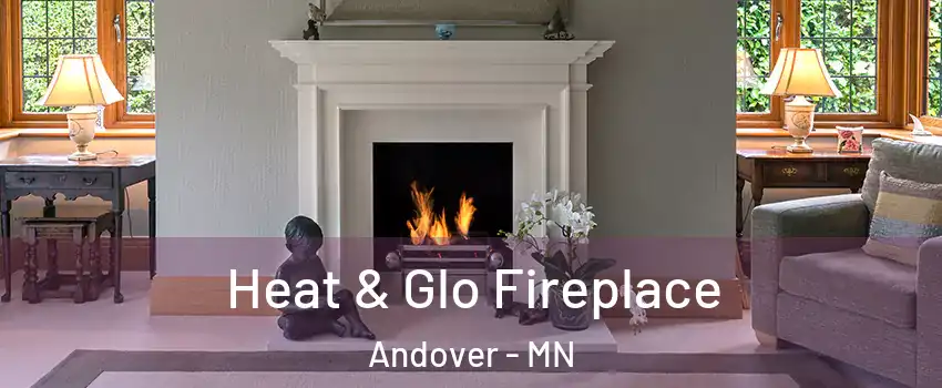  Heat & Glo Fireplace Andover - MN