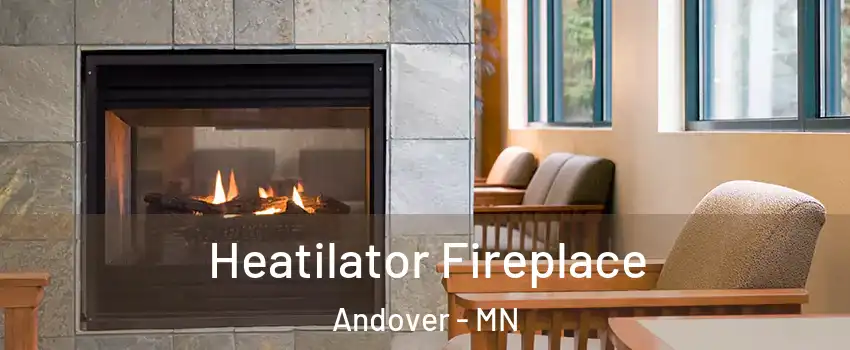  Heatilator Fireplace Andover - MN