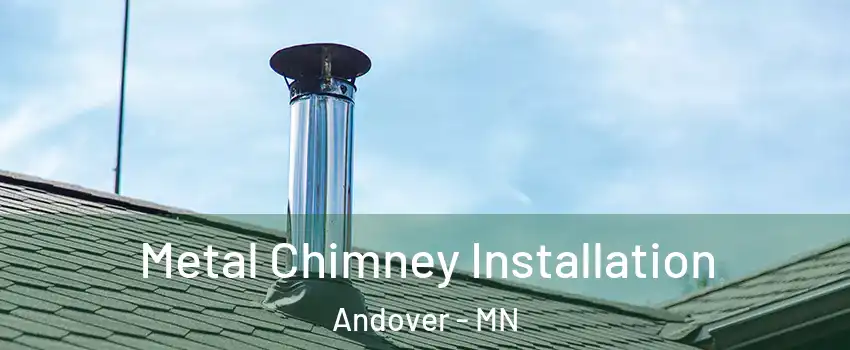  Metal Chimney Installation Andover - MN