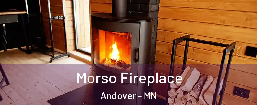  Morso Fireplace Andover - MN