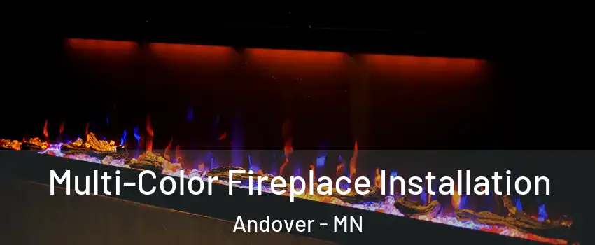 Multi-Color Fireplace Installation Andover - MN