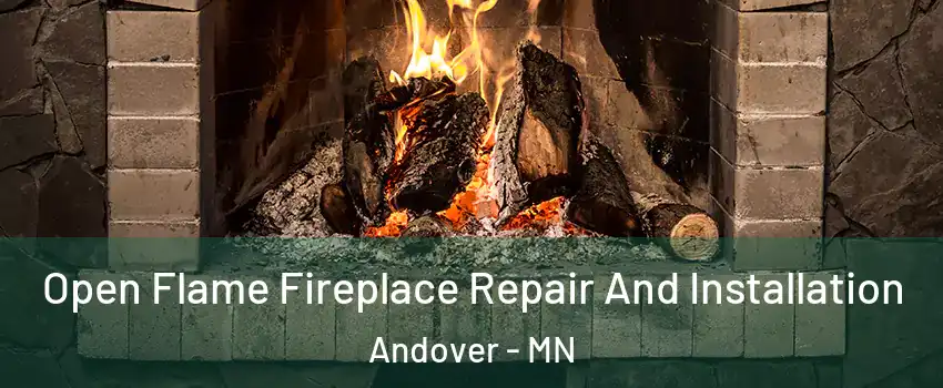 Open Flame Fireplace Repair And Installation Andover - MN