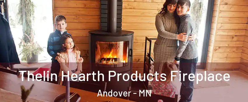  Thelin Hearth Products Fireplace Andover - MN