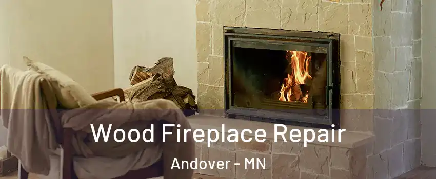  Wood Fireplace Repair Andover - MN