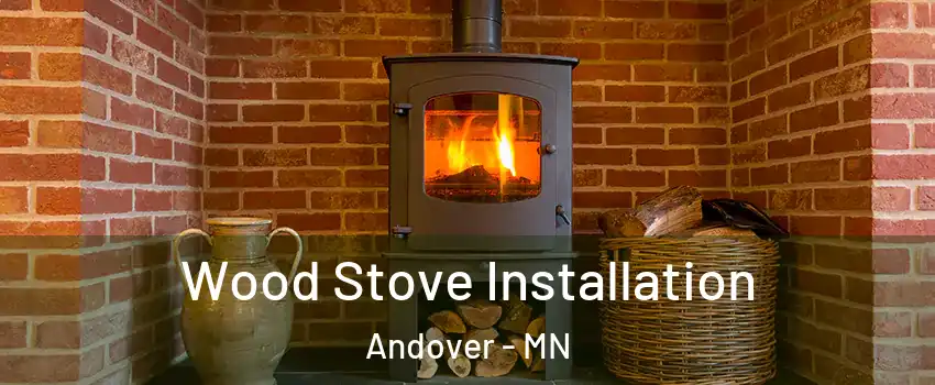  Wood Stove Installation Andover - MN